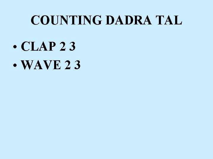 COUNTING DADRA TAL • CLAP 2 3 • WAVE 2 3 