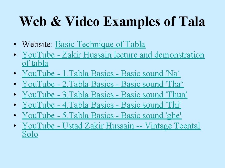 Web & Video Examples of Tala • Website: Basic Technique of Tabla • You.