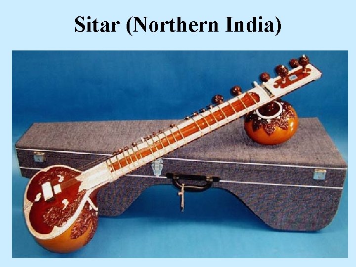 Sitar (Northern India) 