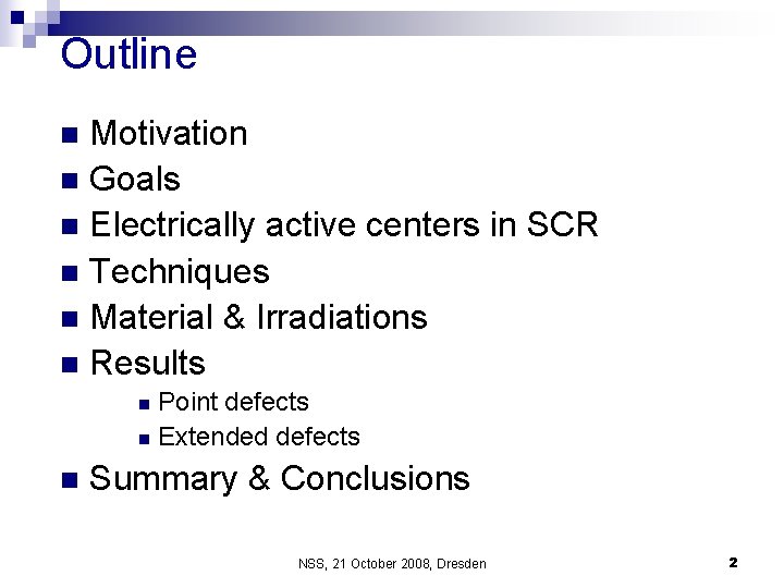Outline Motivation n Goals n Electrically active centers in SCR n Techniques n Material