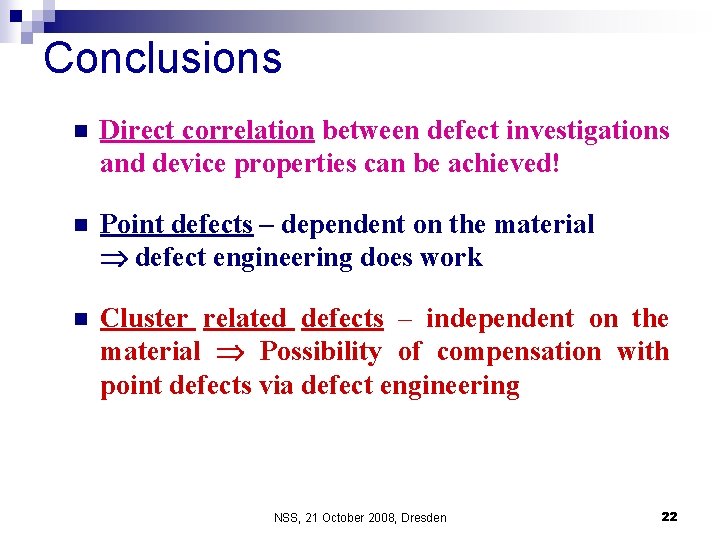 Conclusions n Direct correlation between defect investigations and device properties can be achieved! n