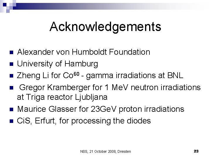Acknowledgements n n n Alexander von Humboldt Foundation University of Hamburg Zheng Li for