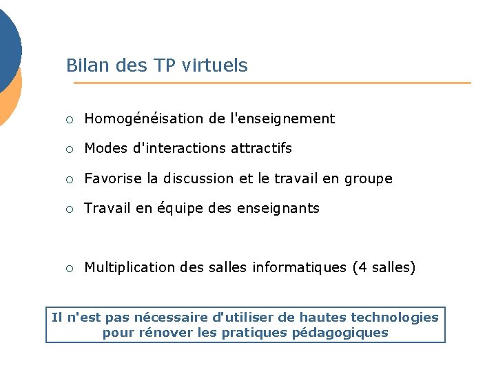 Bilan des TP virtuels ¡ Homogénéisation de l'enseignement ¡ Modes d'interactions attractifs ¡ Favorise