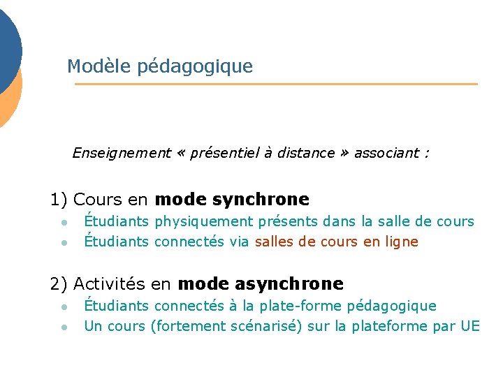 Modèle pédagogique Enseignement « présentiel à distance » associant : 1) Cours en mode