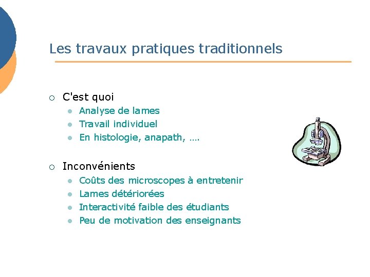 Les travaux pratiques traditionnels ¡ C'est quoi l l l ¡ Analyse de lames