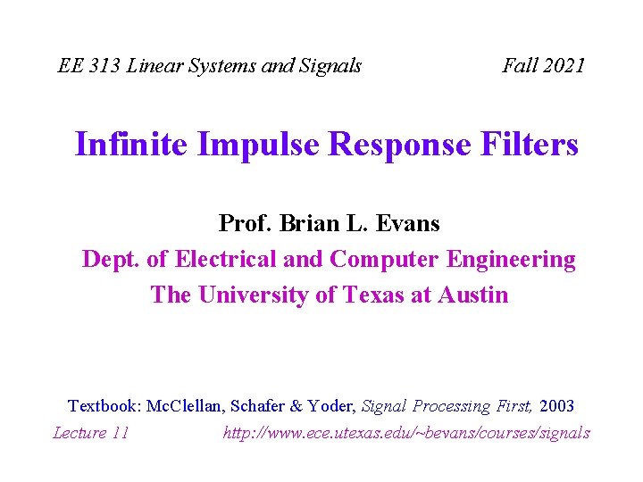 EE 313 Linear Systems and Signals Fall 2021 Infinite Impulse Response Filters Prof. Brian