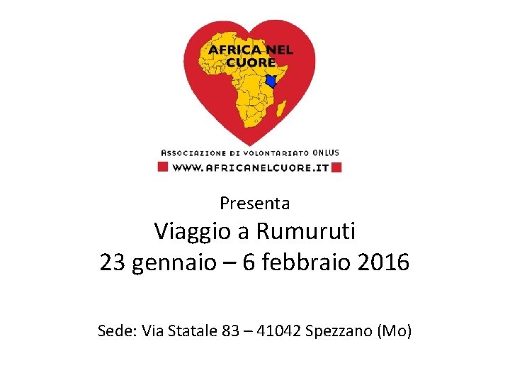 Presenta Viaggio a Rumuruti 23 gennaio – 6 febbraio 2016 Sede: Via Statale 83