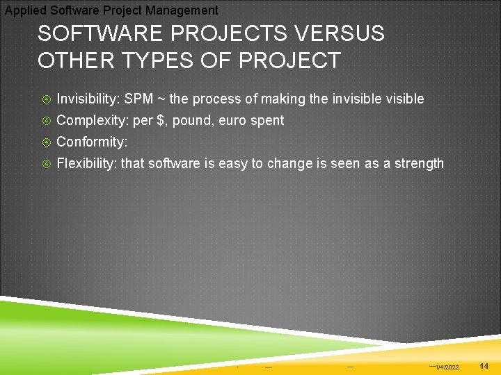 Applied Software Project Management SOFTWARE PROJECTS VERSUS OTHER TYPES OF PROJECT Invisibility: SPM ~
