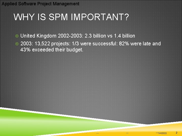 Applied Software Project Management WHY IS SPM IMPORTANT? United Kingdom 2002 -2003: 2. 3