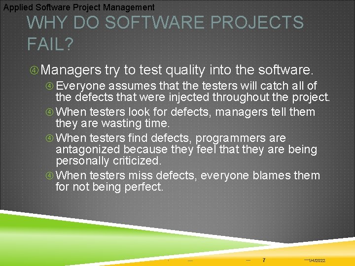 Applied Software Project Management WHY DO SOFTWARE PROJECTS FAIL? Managers try to test quality