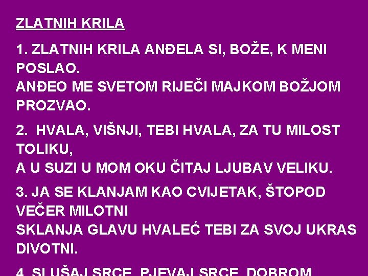 ZLATNIH KRILA 1. ZLATNIH KRILA ANĐELA SI, BOŽE, K MENI POSLAO. ANĐEO ME SVETOM