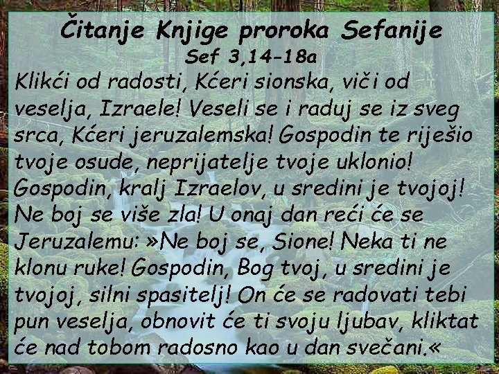 Čitanje Knjige proroka Sefanije Sef 3, 14 -18 a Klikći od radosti, Kćeri sionska,