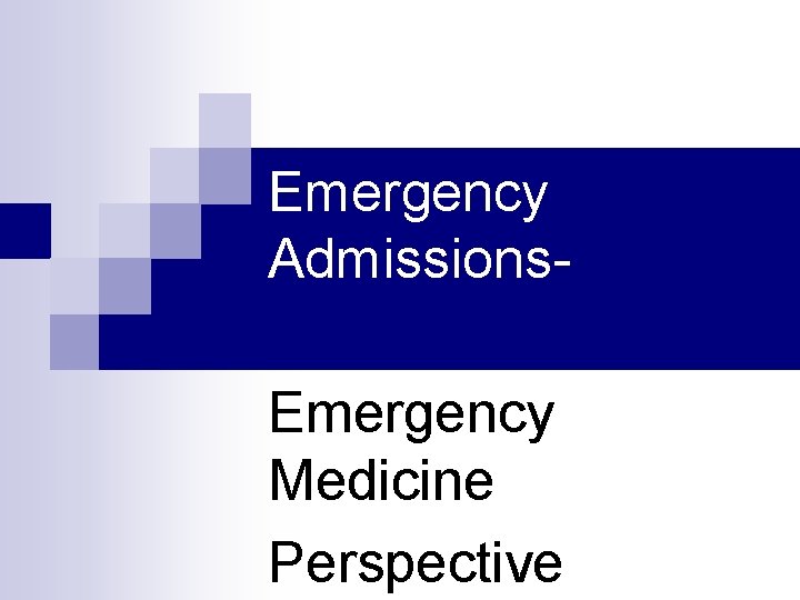 Emergency Admissions- Emergency Medicine Perspective 
