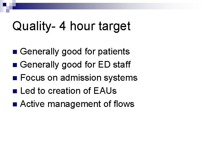 Quality- 4 hour target Generally good for patients n Generally good for ED staff