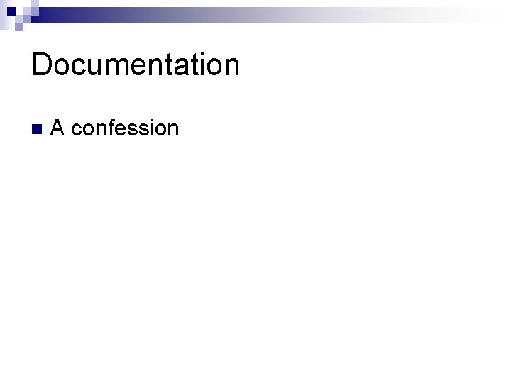 Documentation n A confession 