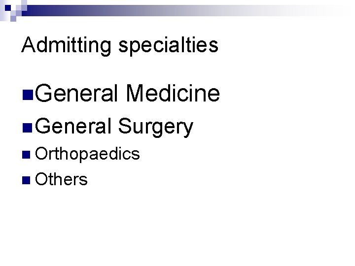Admitting specialties n. General n General Medicine Surgery n Orthopaedics n Others 