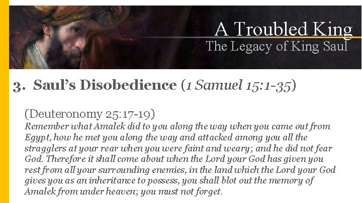 A Troubled King The Legacy of King Saul 3. Saul’s Disobedience (1 Samuel 15: