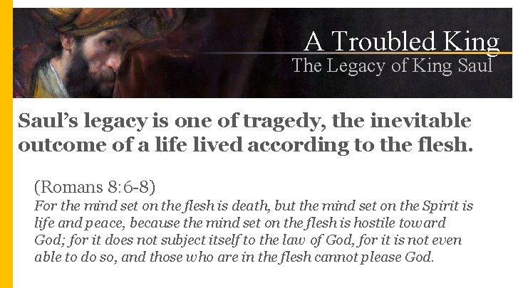 A Troubled King The Legacy of King Saul’s legacy is one of tragedy, the