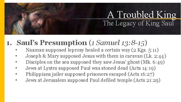A Troubled King The Legacy of King Saul 1. Saul’s Presumption (1 Samuel 13: