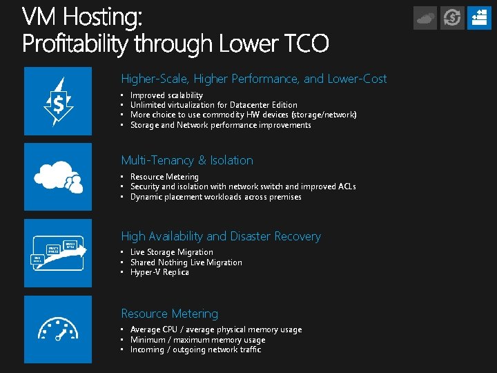 Higher-Scale, Higher Performance, and Lower-Cost • • Improved scalability Unlimited virtualization for Datacenter Edition