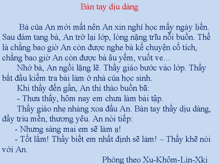 Bàn tay dịu dàng Bà của An mới mất nên An xin nghỉ học