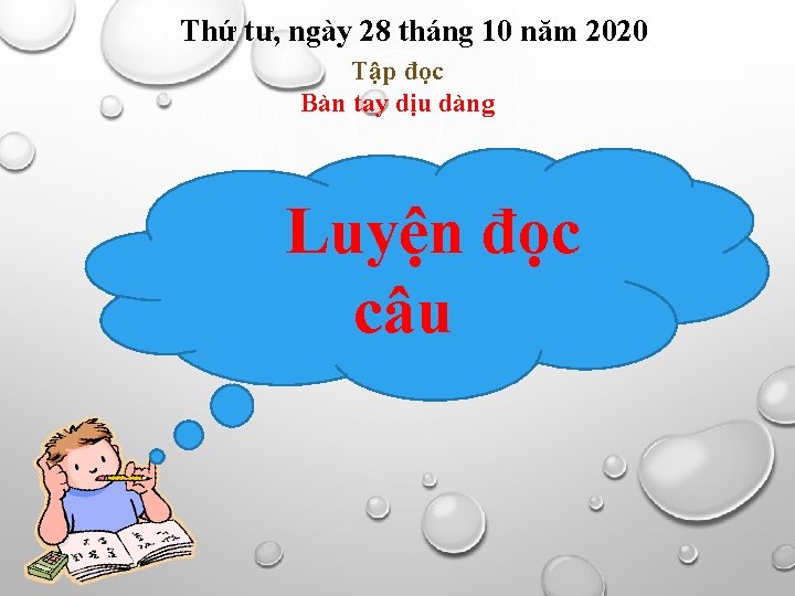Thứ tư, ngày 28 tháng 10 năm 2020 Tập đọc Bàn tay dịu dàng