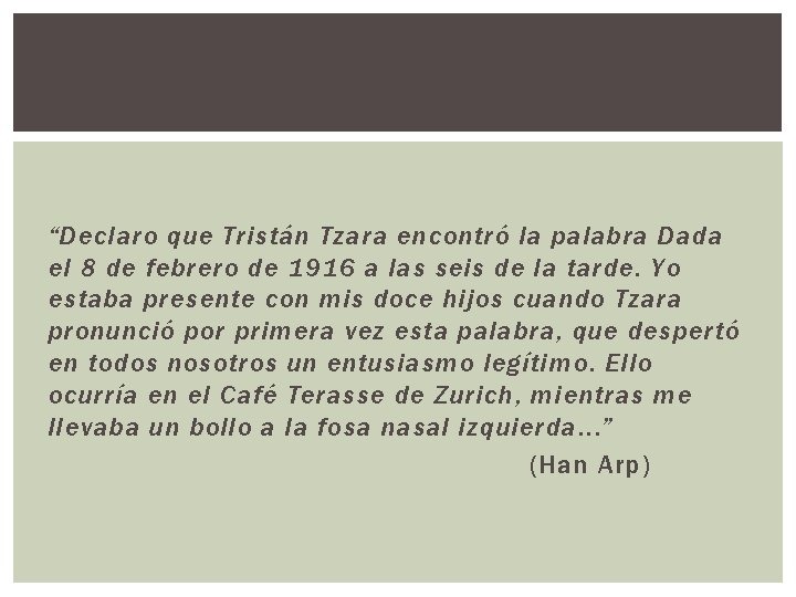 “Declaro que Tristán Tzara encontró la palabra Dada el 8 de febrero de 1916