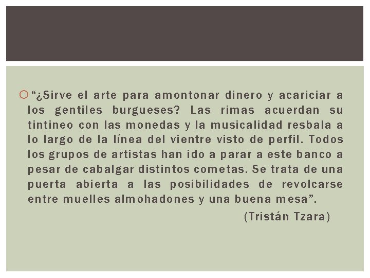  “¿Sirve el arte para amontonar dinero y acariciar a los gentiles burgueses? Las