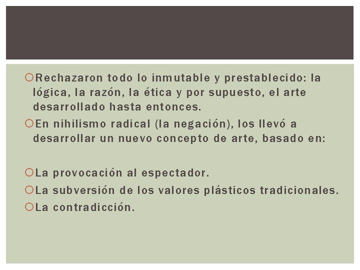  Rechazaron todo lo inmutable y prestablecido: la lógica, la razón, la ética y