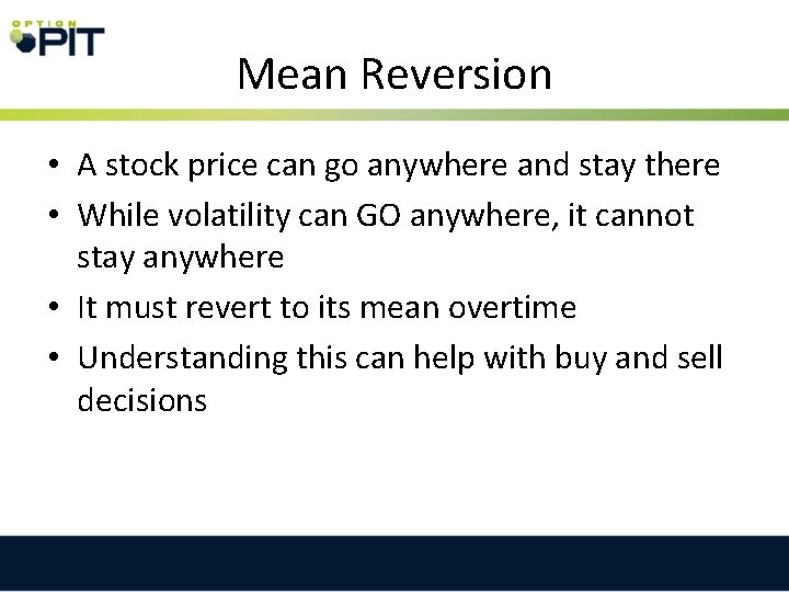 Mean Reversion • A stock price can go anywhere and stay there • While