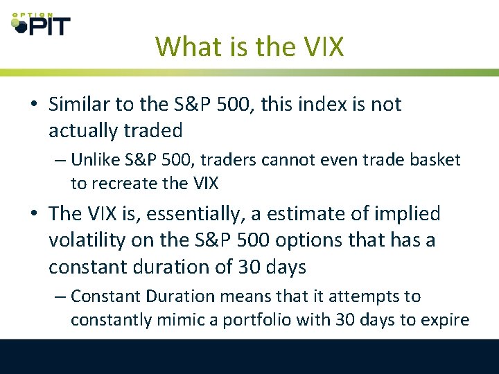 What is the VIX • Similar to the S&P 500, this index is not