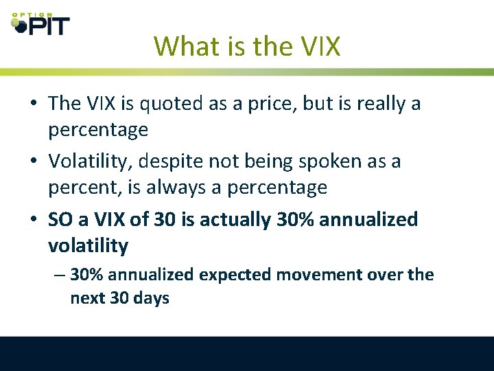 What is the VIX • The VIX is quoted as a price, but is