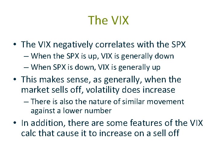 The VIX • The VIX negatively correlates with the SPX – When the SPX