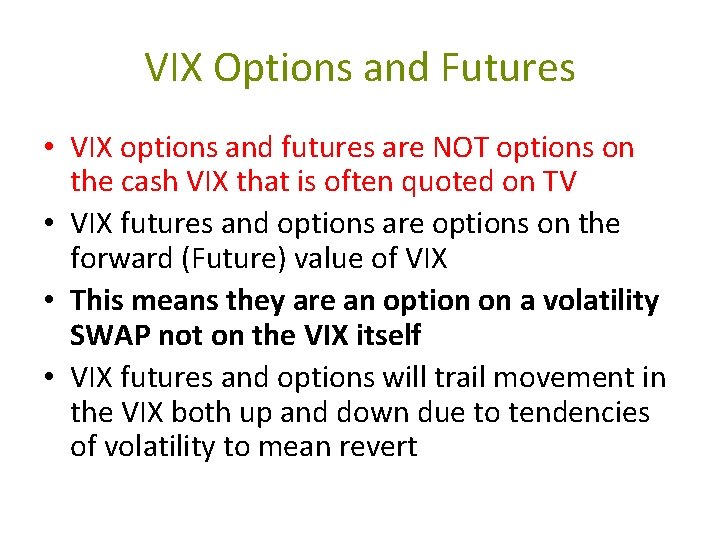 VIX Options and Futures • VIX options and futures are NOT options on the