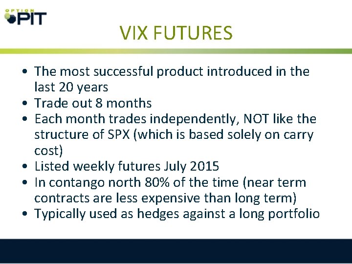 VIX FUTURES • The most successful product introduced in the last 20 years •