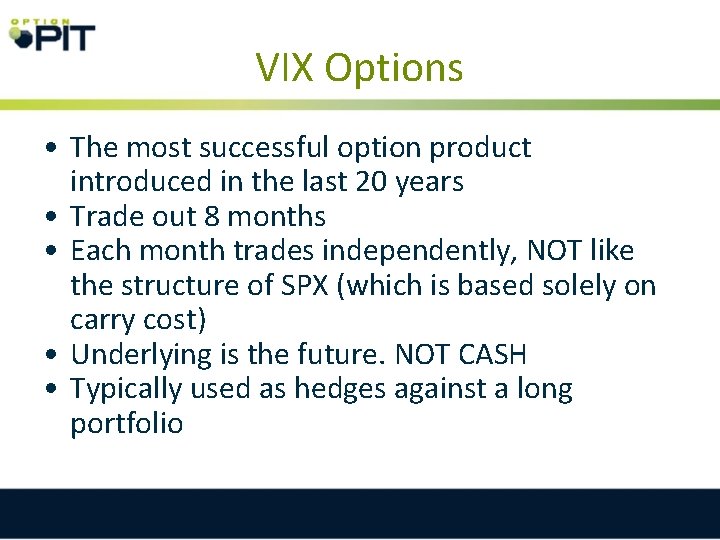 VIX Options • The most successful option product introduced in the last 20 years