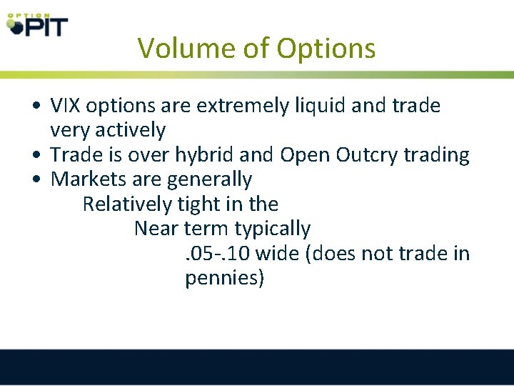 Volume of Options • VIX options are extremely liquid and trade very actively •