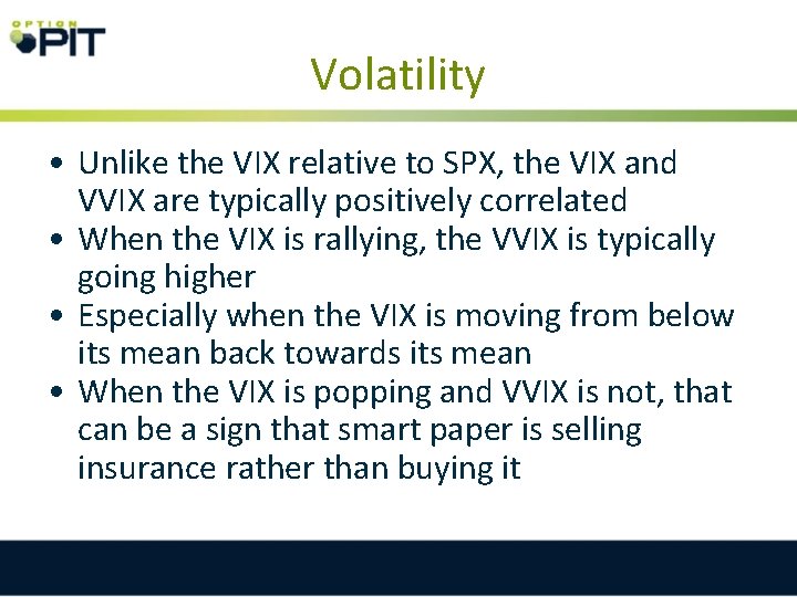 Volatility • Unlike the VIX relative to SPX, the VIX and VVIX are typically