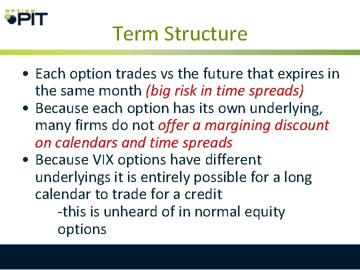 Term Structure • Each option trades vs the future that expires in the same