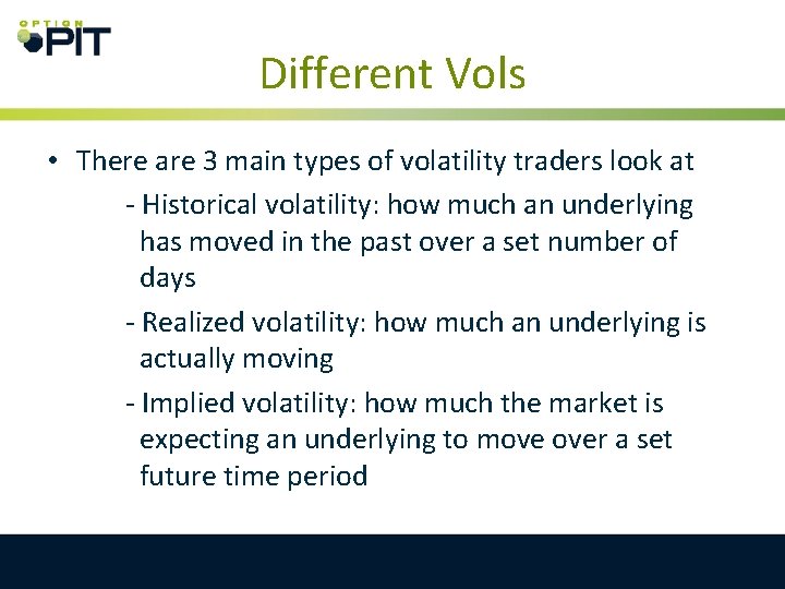 Different Vols • There are 3 main types of volatility traders look at -