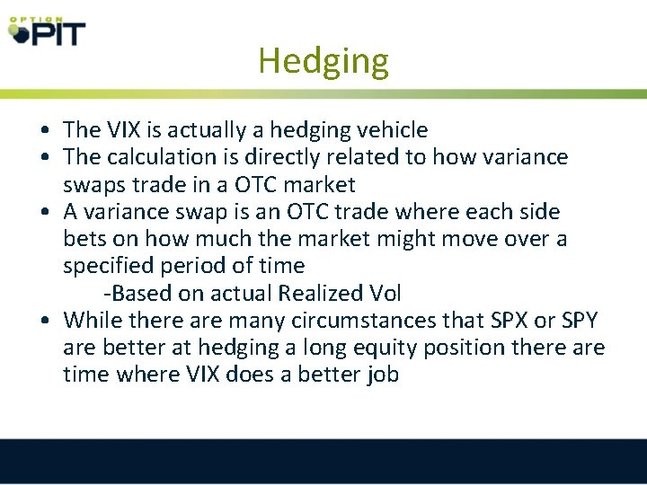 Hedging • The VIX is actually a hedging vehicle • The calculation is directly