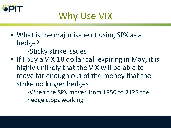 Why Use VIX • What is the major issue of using SPX as a