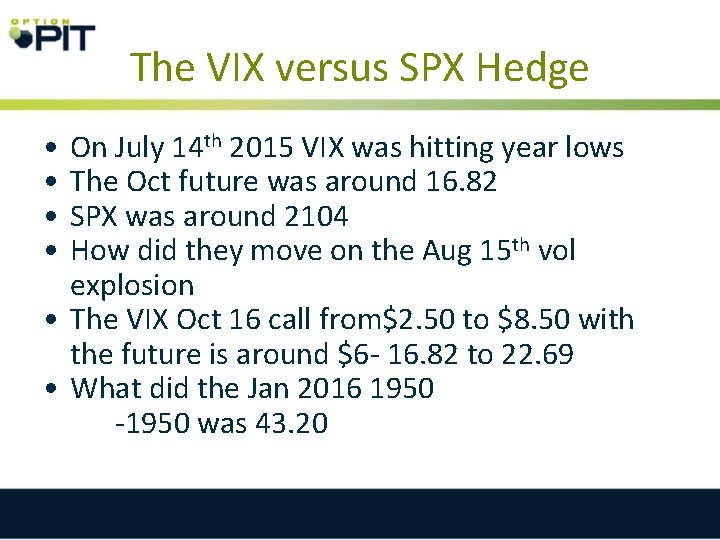 The VIX versus SPX Hedge • • On July 14 th 2015 VIX was