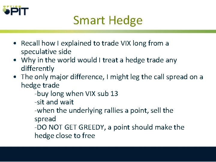 Smart Hedge • Recall how I explained to trade VIX long from a speculative