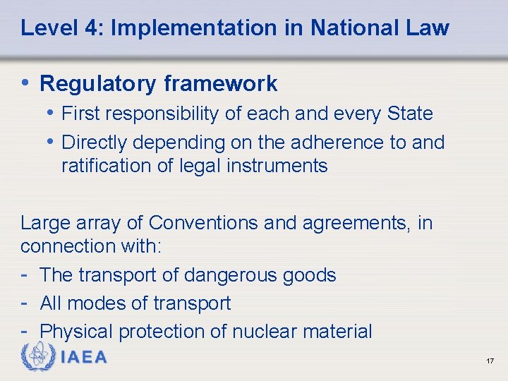 Level 4: Implementation in National Law • Regulatory framework • First responsibility of each