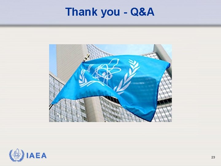 Thank you - Q&A IAEA 23 