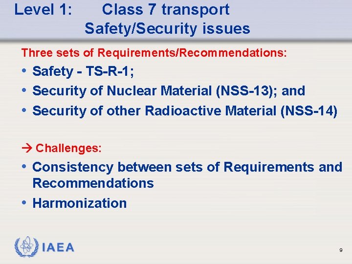 Level 1: Class 7 transport Safety/Security issues Three sets of Requirements/Recommendations: • Safety -