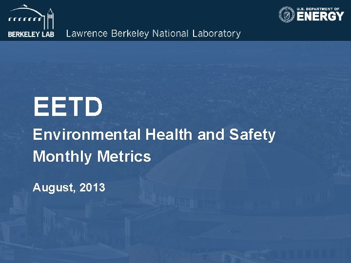 EETD Environmental Health and Safety Monthly Metrics August, 2013 