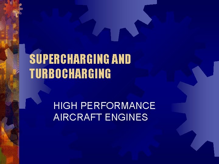 SUPERCHARGING AND TURBOCHARGING HIGH PERFORMANCE AIRCRAFT ENGINES 