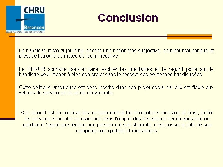 Conclusion Le handicap reste aujourd’hui encore une notion très subjective, souvent mal connue et